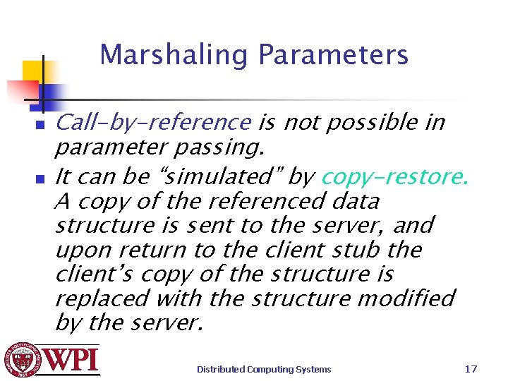 Marshaling Parameters n n Call-by-reference is not possible in parameter passing. It can be