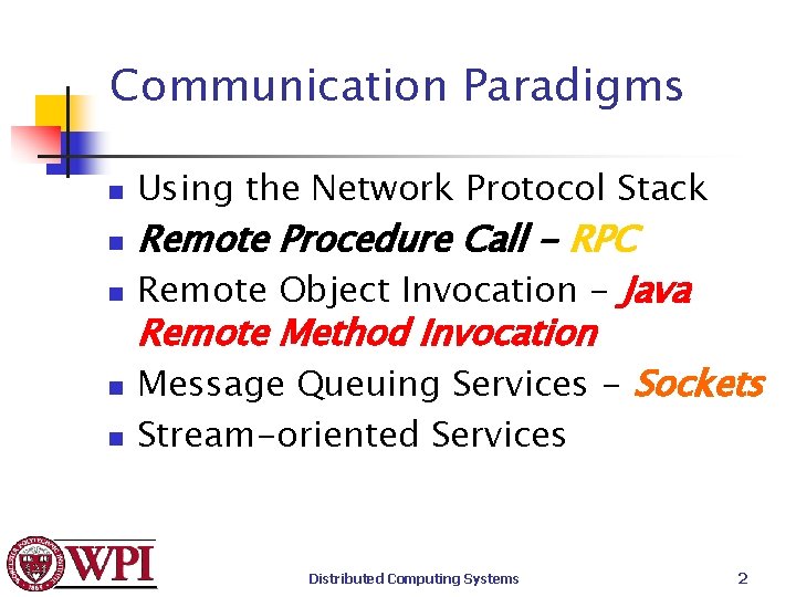 Communication Paradigms n n n Using the Network Protocol Stack Remote Procedure Call -