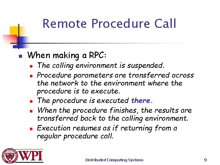 Remote Procedure Call n When making a RPC: n n n The calling environment
