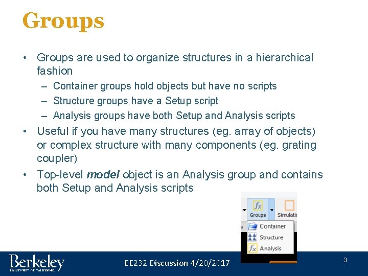 Groups • Groups are used to organize structures in a hierarchical fashion – Container