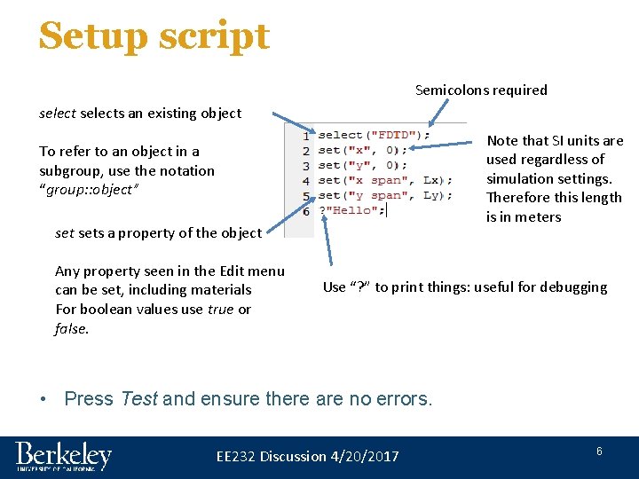 Setup script Semicolons required selects an existing object Note that SI units are used