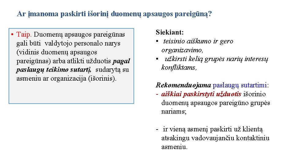 Ar įmanoma paskirti išorinį duomenų apsaugos pareigūną? • Taip. Duomenų apsaugos pareigūnas gali būti