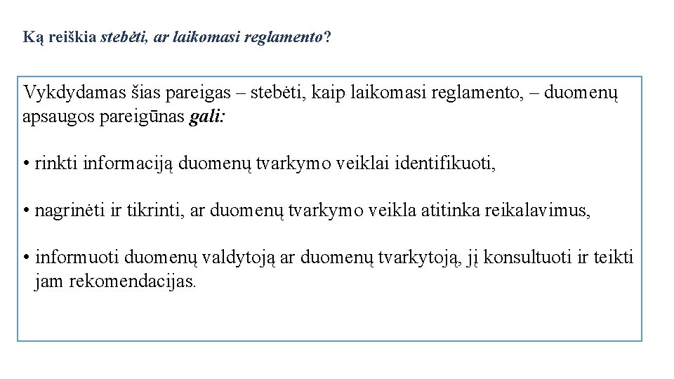 Ką reiškia stebėti, ar laikomasi reglamento? Vykdydamas šias pareigas – stebėti, kaip laikomasi reglamento,