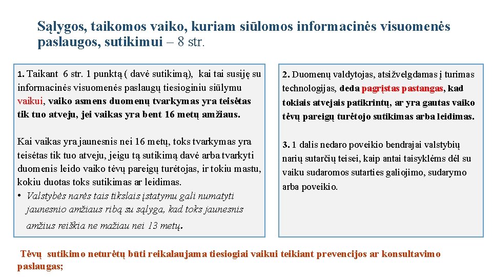 Sąlygos, taikomos vaiko, kuriam siūlomos informacinės visuomenės paslaugos, sutikimui – 8 str. 1. Taikant