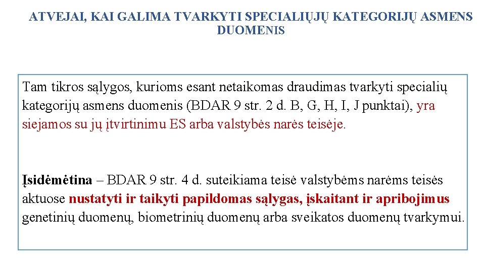 ATVEJAI, KAI GALIMA TVARKYTI SPECIALIŲJŲ KATEGORIJŲ ASMENS DUOMENIS Tam tikros sąlygos, kurioms esant netaikomas