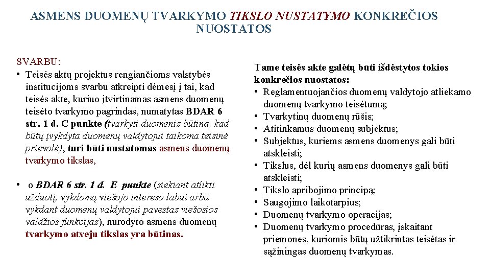 ASMENS DUOMENŲ TVARKYMO TIKSLO NUSTATYMO KONKREČIOS NUOSTATOS SVARBU: • Teisės aktų projektus rengiančioms valstybės