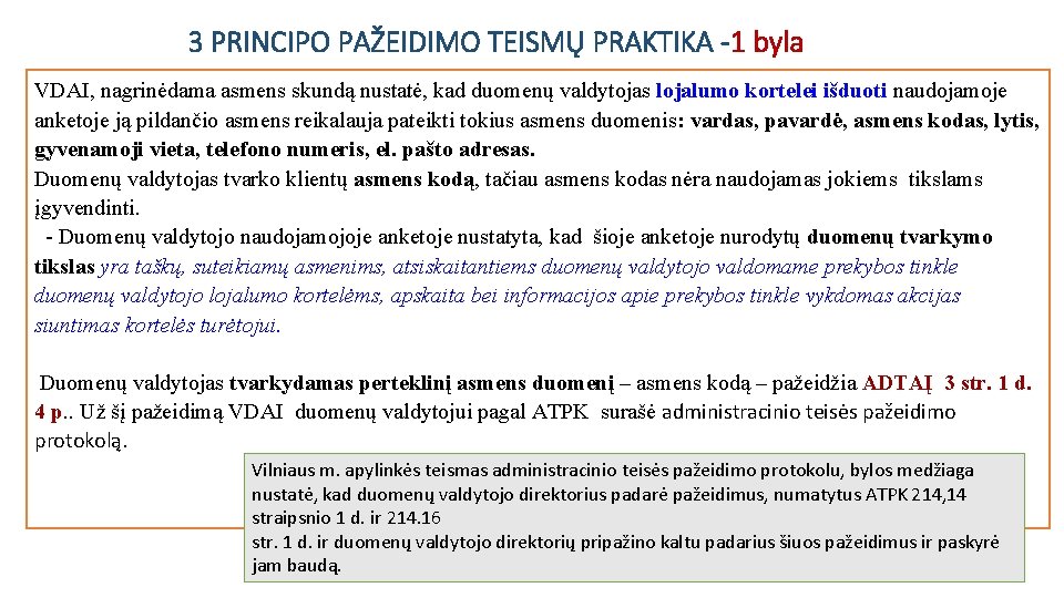  3 PRINCIPO PAŽEIDIMO TEISMŲ PRAKTIKA -1 byla VDAI, nagrinėdama asmens skundą nustatė, kad