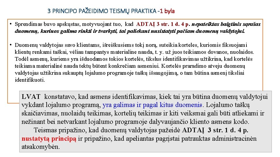 3 PRINCIPO PAŽEIDIMO TEISMŲ PRAKTIKA -1 byla • Sprendimas buvo apskųstas, motyvuojant tuo, kad