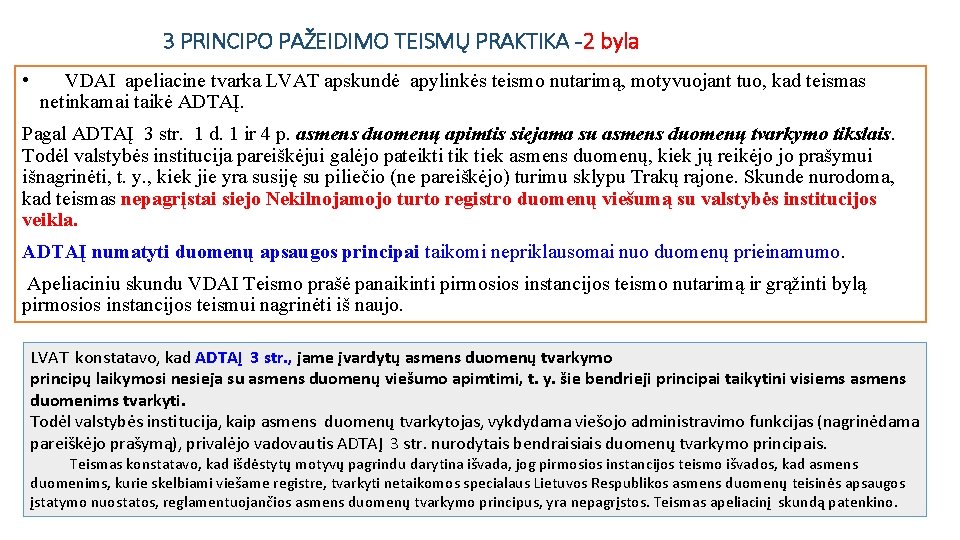 3 PRINCIPO PAŽEIDIMO TEISMŲ PRAKTIKA -2 byla • VDAI apeliacine tvarka LVAT apskundė apylinkės