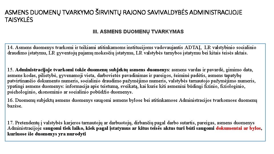 ASMENS DUOMENŲ TVARKYMO ŠIRVINTŲ RAJONO SAVIVALDYBĖS ADMINISTRACIJOJE TAISYKLĖS III. ASMENS DUOMENŲ TVARKYMAS 14. Asmens