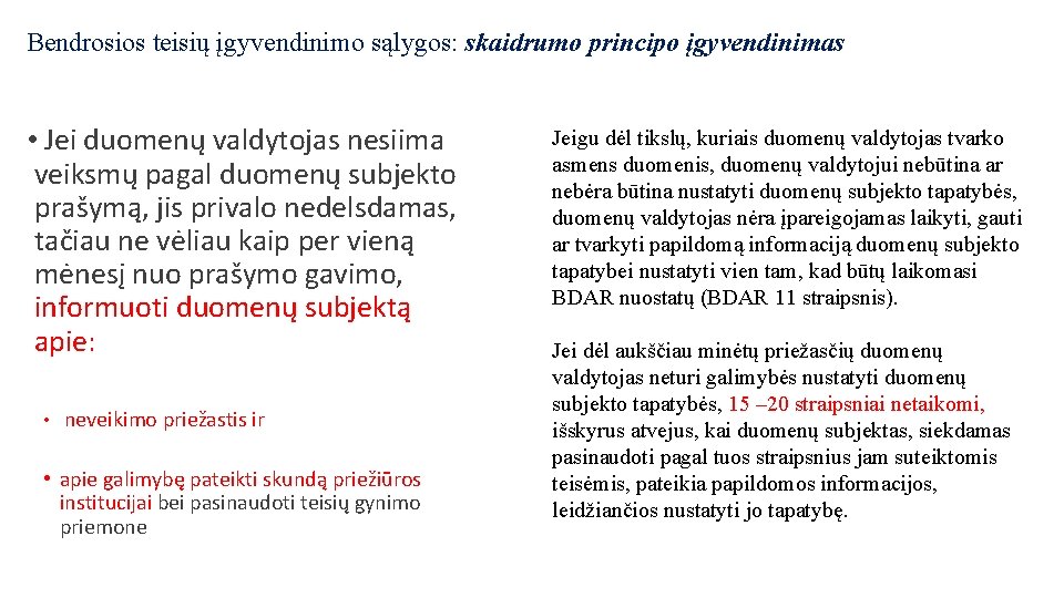 Bendrosios teisių įgyvendinimo sąlygos: skaidrumo principo įgyvendinimas • Jei duomenų valdytojas nesiima veiksmų pagal