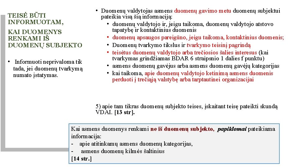 TEISĖ BŪTI INFORMUOTAM, KAI DUOMENYS RENKAMI IŠ DUOMENŲ SUBJEKTO • Informuoti neprivaloma tik tada,