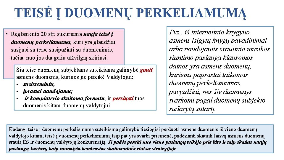 TEISĖ Į DUOMENŲ PERKELIAMUMĄ • Reglamento 20 str. sukuriama nauja teisė į duomenų perkeliamumą,