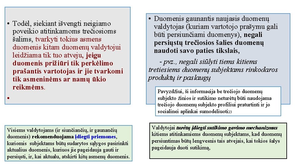  • Todėl, siekiant išvengti neigiamo poveikio atitinkamoms trečiosioms šalims, tvarkyti tokius asmens duomenis