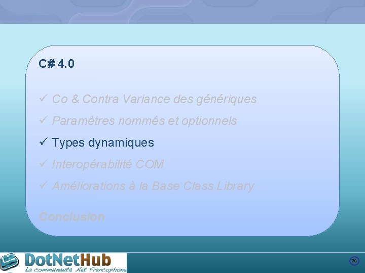 C# 4. 0 ü Co & Contra Variance des génériques ü Paramètres nommés et