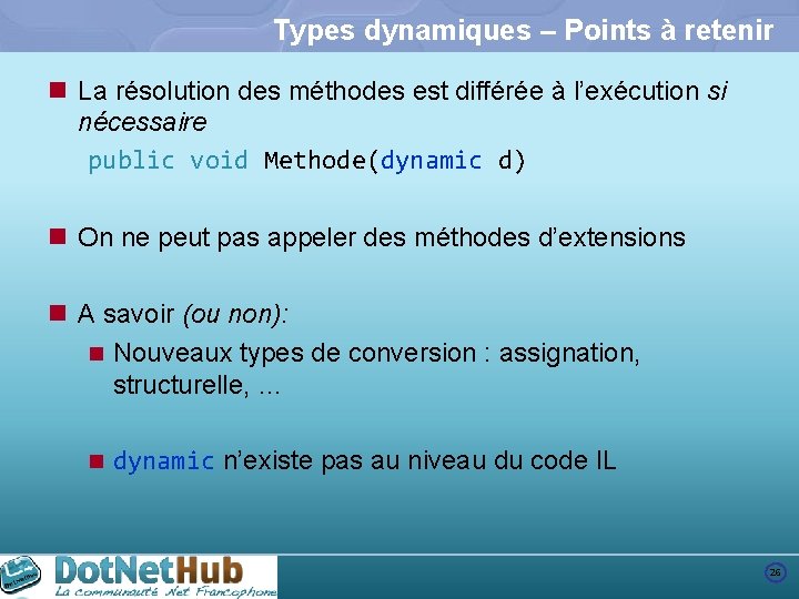 Types dynamiques – Points à retenir n La résolution des méthodes est différée à