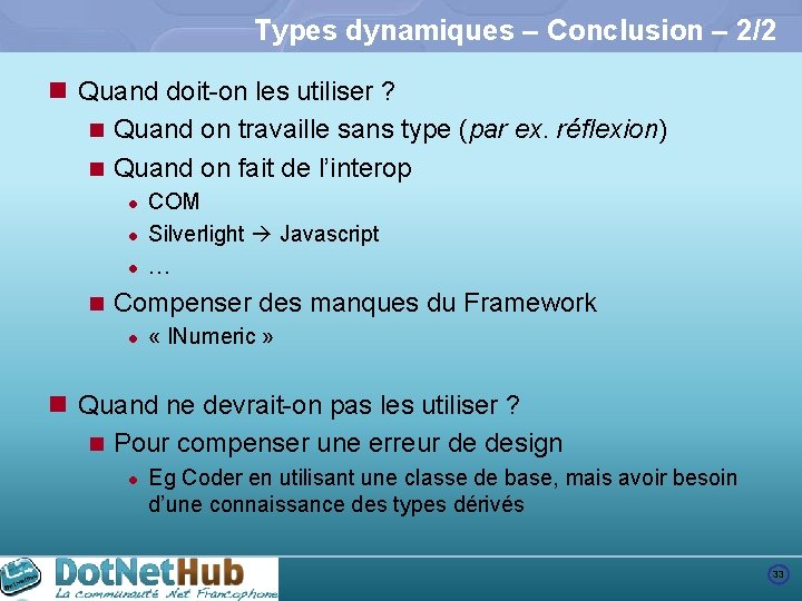 Types dynamiques – Conclusion – 2/2 n Quand doit-on les utiliser ? n Quand