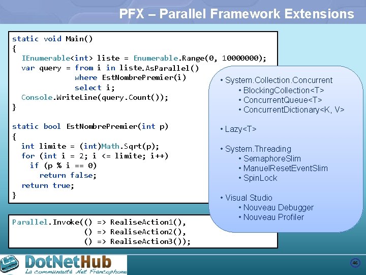 PFX – Parallel Framework Extensions static void Main() { IEnumerable<int> liste = Enumerable. Range(0,