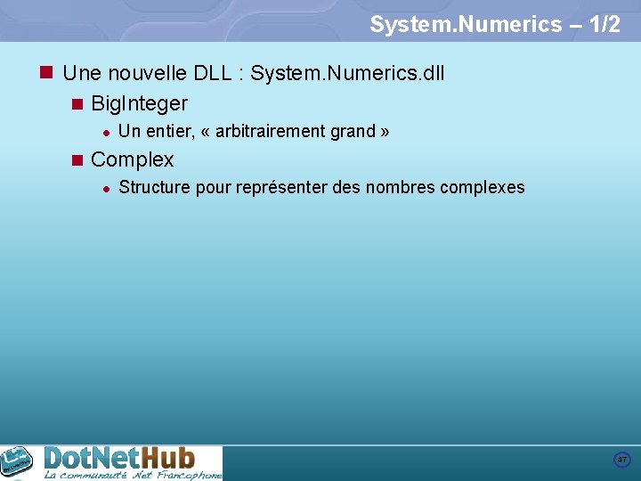System. Numerics – 1/2 n Une nouvelle DLL : System. Numerics. dll n Big.