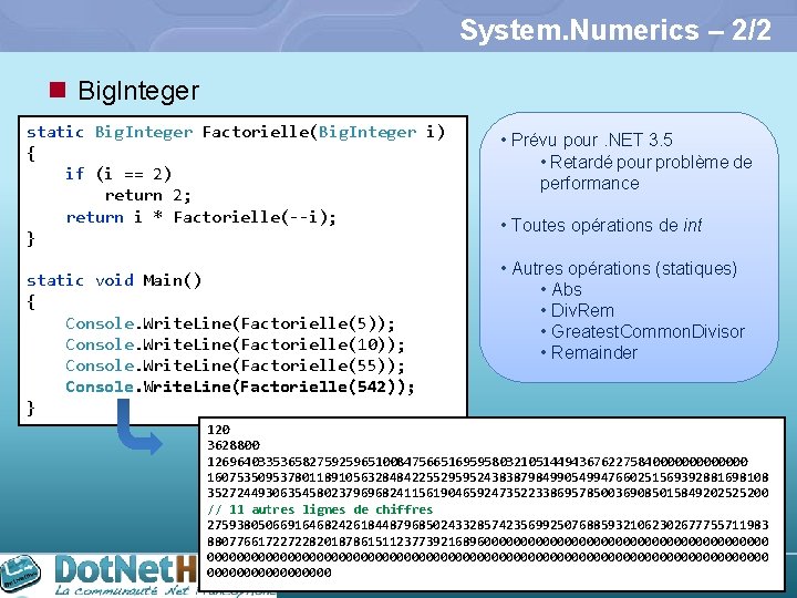 System. Numerics – 2/2 n Big. Integer static Big. Integer Factorielle(Big. Integer i) {