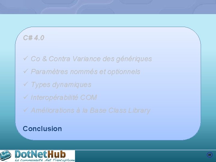 C# 4. 0 ü Co & Contra Variance des génériques ü Paramètres nommés et