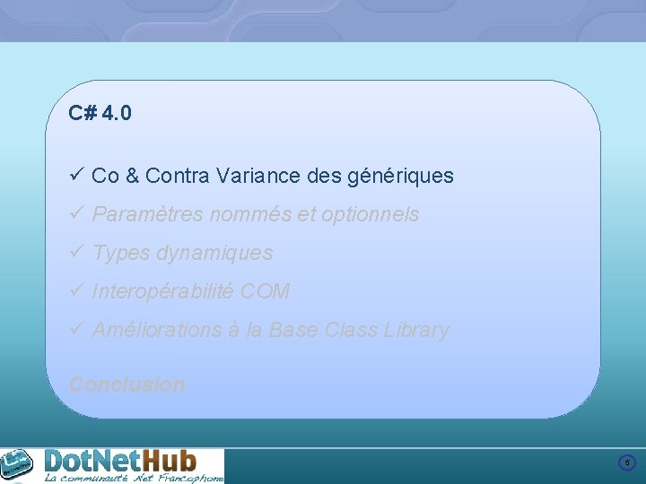 C# 4. 0 ü Co & Contra Variance des génériques ü Paramètres nommés et