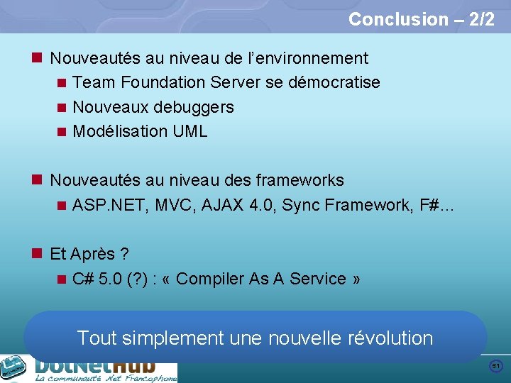 Conclusion – 2/2 n Nouveautés au niveau de l’environnement n Team Foundation Server se
