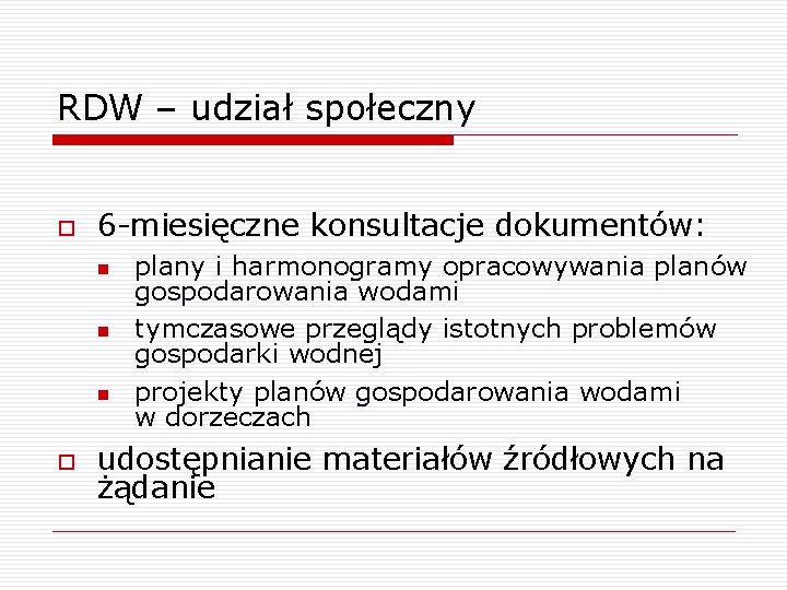 RDW – udział społeczny o 6 -miesięczne konsultacje dokumentów: n n n o plany