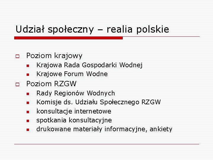 Udział społeczny – realia polskie o Poziom krajowy n n o Krajowa Rada Gospodarki