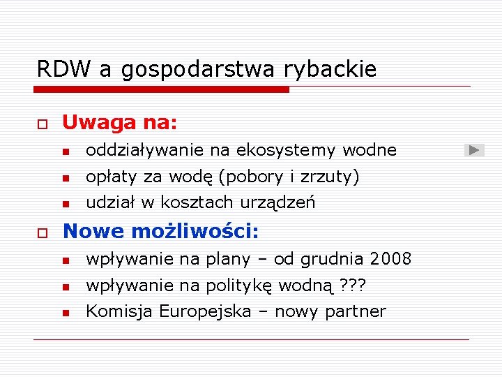 RDW a gospodarstwa rybackie o o Uwaga na: n oddziaływanie na ekosystemy wodne n