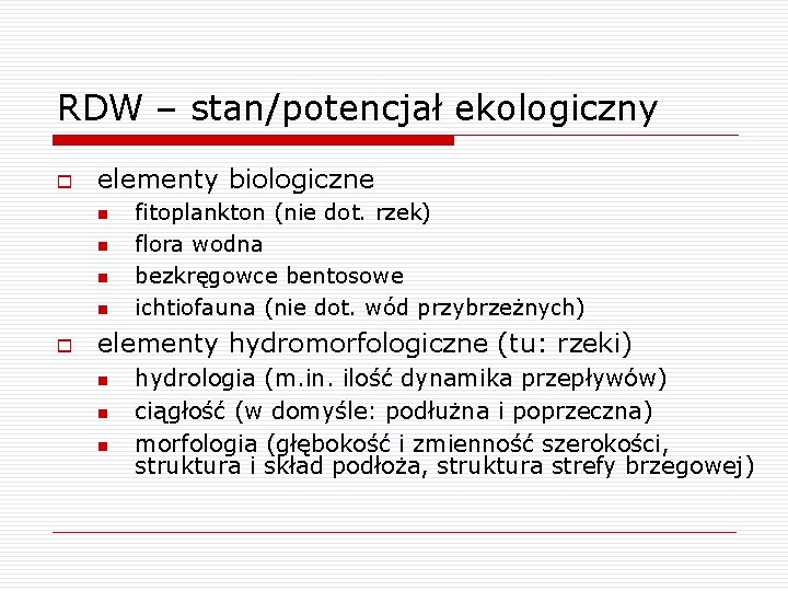 RDW – stan/potencjał ekologiczny o elementy biologiczne n n o fitoplankton (nie dot. rzek)