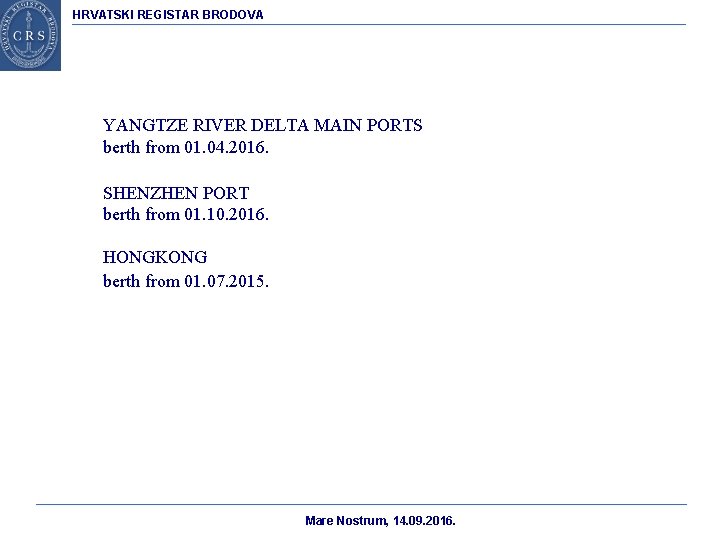 HRVATSKI REGISTAR BRODOVA YANGTZE RIVER DELTA MAIN PORTS berth from 01. 04. 2016. SHENZHEN