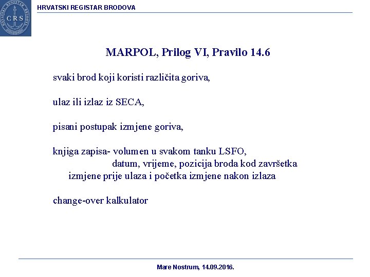 HRVATSKI REGISTAR BRODOVA MARPOL, Prilog VI, Pravilo 14. 6 svaki brod koji koristi različita