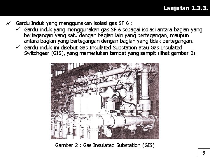 Lanjutan 1. 3. 3. Gardu Induk yang menggunakan isolasi gas SF 6 : ü