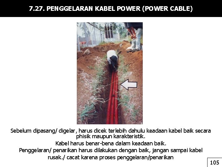 7. 27. PENGGELARAN KABEL POWER (POWER CABLE) Sebelum dipasang/ digelar, harus dicek terlebih dahulu