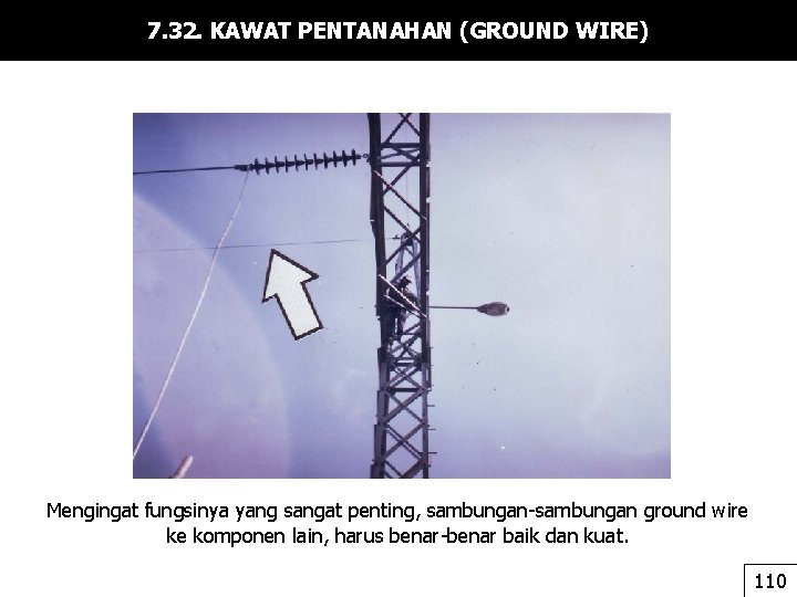 7. 32. KAWAT PENTANAHAN (GROUND WIRE) Mengingat fungsinya yang sangat penting, sambungan-sambungan ground wire