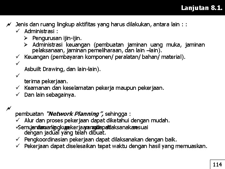 Lanjutan 8. 1. Jenis dan ruang lingkup aktifitas yang harus dilakukan, antara lain :