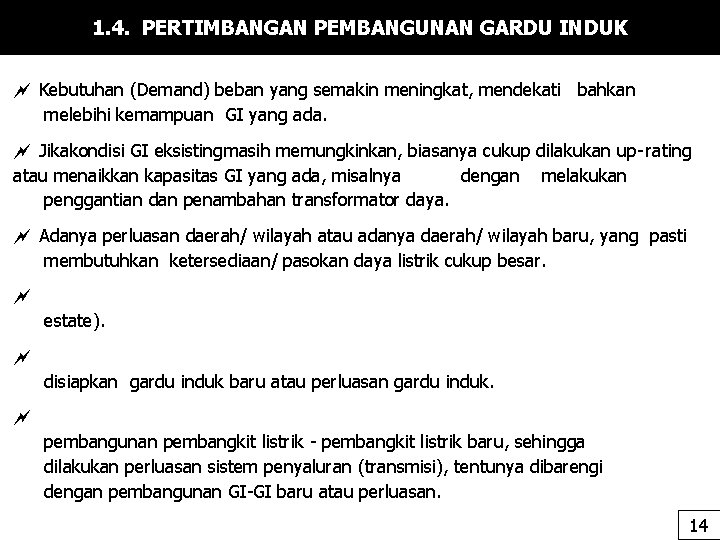 1. 4. PERTIMBANGAN PEMBANGUNAN GARDU INDUK Kebutuhan (Demand) beban yang semakin meningkat, mendekati bahkan