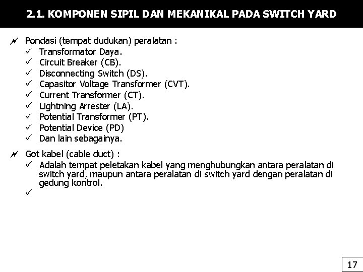 2. 1. KOMPONEN SIPIL DAN MEKANIKAL PADA SWITCH YARD Pondasi (tempat dudukan) peralatan :