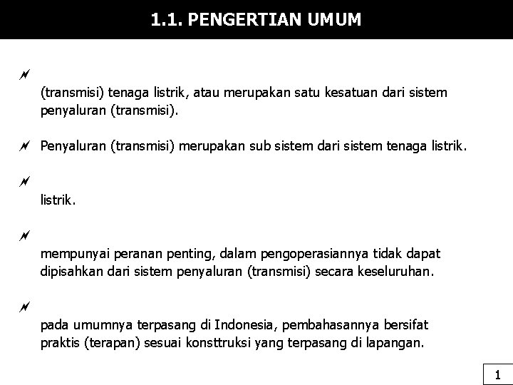 1. 1. PENGERTIAN UMUM (transmisi) tenaga listrik, atau merupakan satu kesatuan dari sistem penyaluran