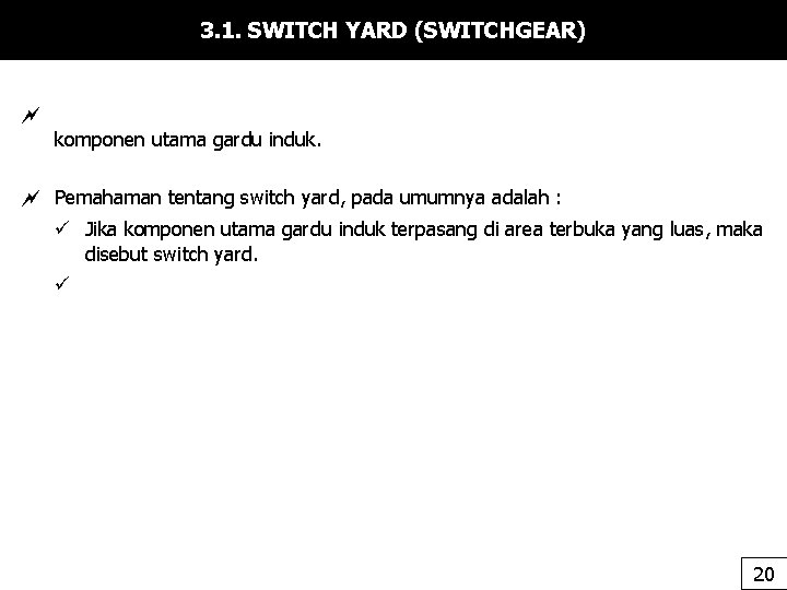 3. 1. SWITCH YARD (SWITCHGEAR) komponen utama gardu induk. Pemahaman tentang switch yard, pada