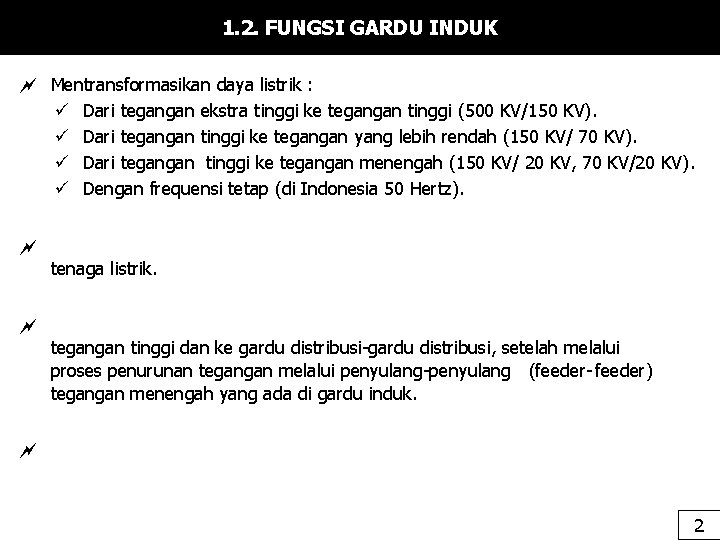 1. 2. FUNGSI GARDU INDUK Mentransformasikan daya listrik : ü Dari tegangan ekstra tinggi