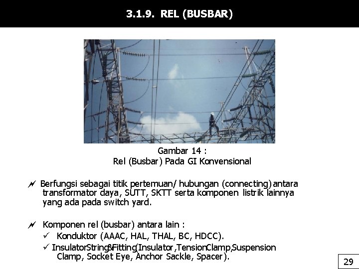 3. 1. 9. REL (BUSBAR) Gambar 14 : Rel (Busbar) Pada GI Konvensional Berfungsi