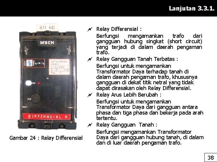 Lanjutan 3. 3. 1. Relay Differensial : Berfungsi mengamankan trafo dari gangguan hubung singkat