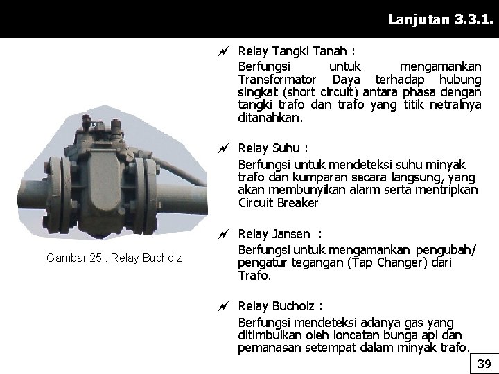 Lanjutan 3. 3. 1. Relay Tangki Tanah : Berfungsi untuk mengamankan Transformator Daya terhadap