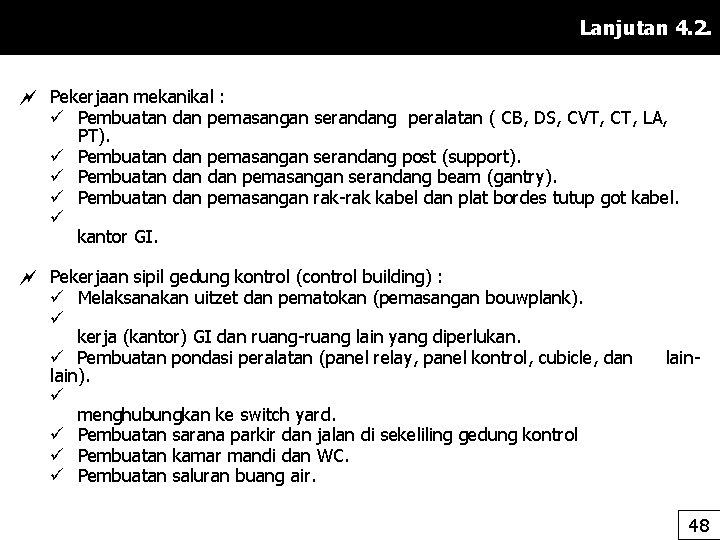 Lanjutan 4. 2. Pekerjaan mekanikal : ü Pembuatan dan pemasangan serandang peralatan ( CB,