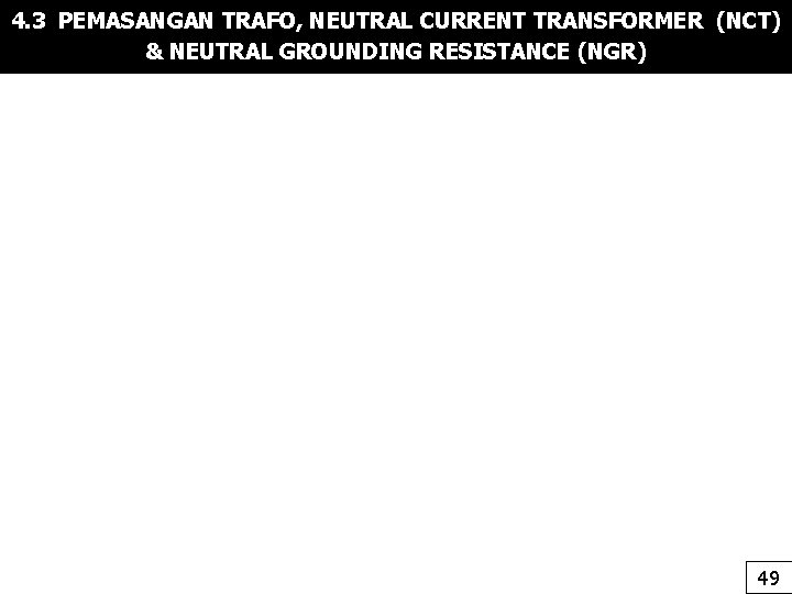 4. 3 PEMASANGAN TRAFO, NEUTRAL CURRENT TRANSFORMER (NCT) & NEUTRAL GROUNDING RESISTANCE (NGR) 49