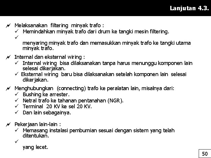 Lanjutan 4. 3. Melaksanakan filtering minyak trafo : ü Memindahkan minyak trafo dari drum