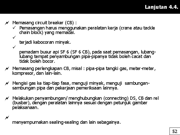 Lanjutan 4. 4. Memasang circuit breaker (CB) : ü Pemasangan harus menggunakan peralatan kerja