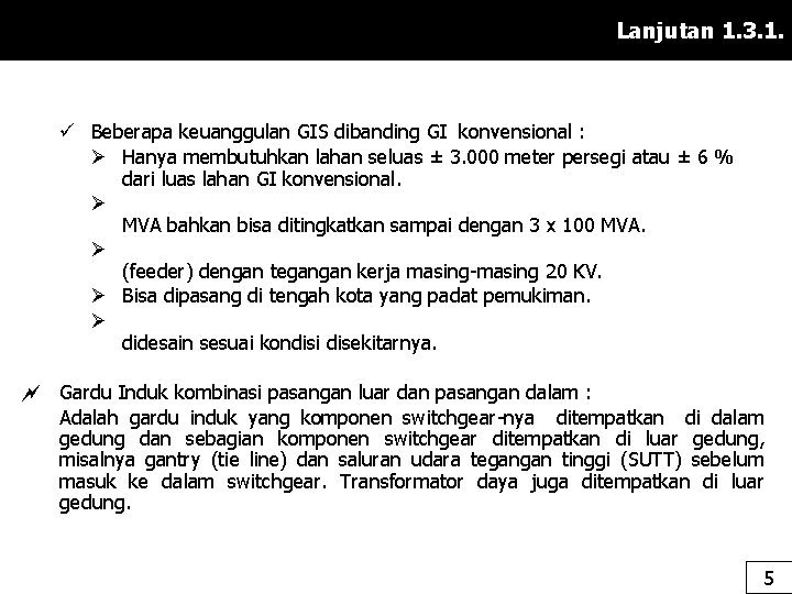Lanjutan 1. 3. 1. ü Beberapa keuanggulan GIS dibanding GI konvensional : Ø Hanya